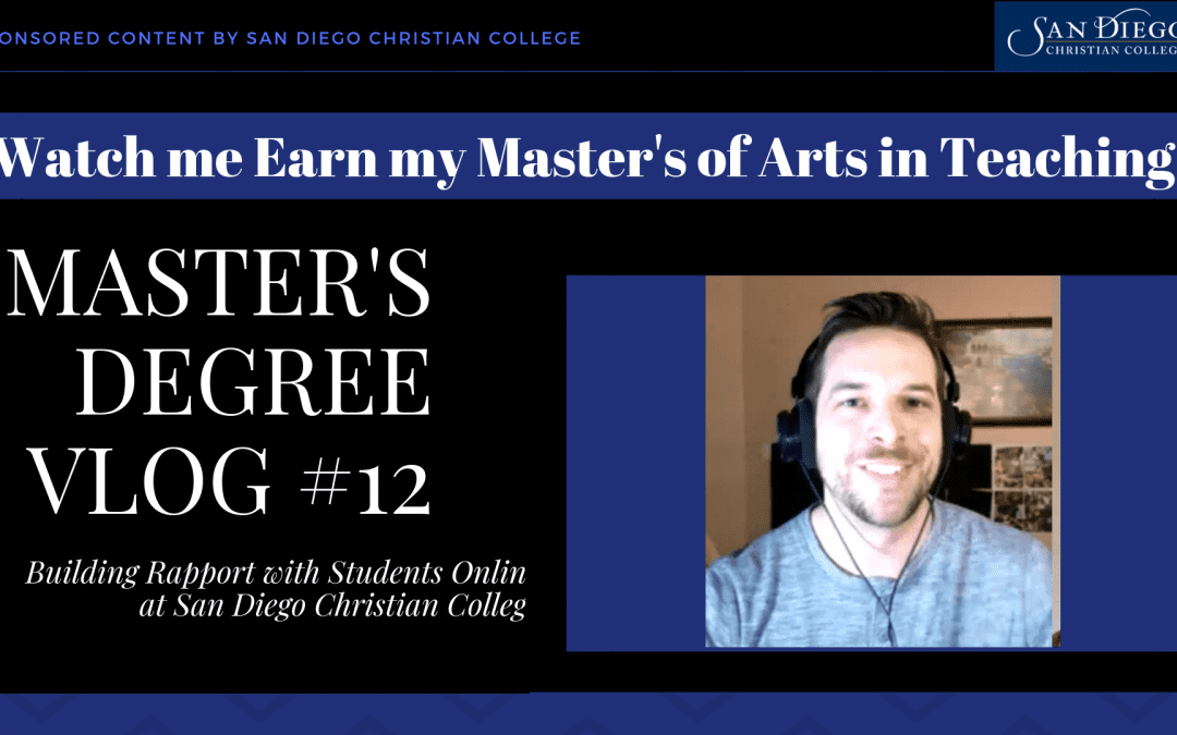 Master’s Vlog #12: Building Rapport, and My First Project Grade at San Diego Christian College
