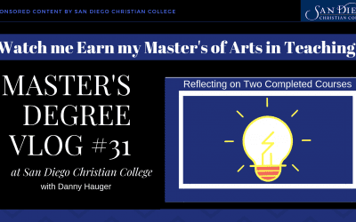 Master’s Vlog #31: Two classes completed, Two to Go at San Diego Christian College